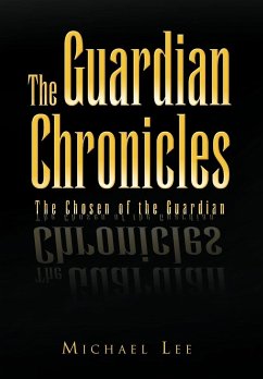 The Guardian Chronicles - Lee, Michael