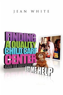 Finding a Quality Child Care Center Can Be Difficult . . . Let Me Help - White, Jean