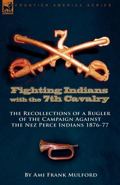 Fighting Indians in the 7th United States Cavalry - Mulford, Ami Frank