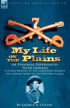 My Life on the Plains or Personal Experiences with Indians - Custer, George Armstrong