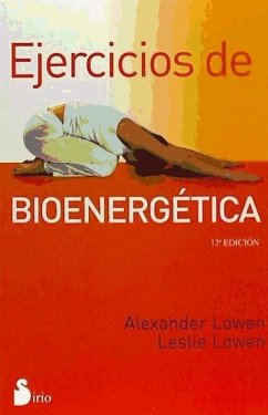 Ejercicios de bioenergética - Lowen, Alexander; Lowen, Leslie