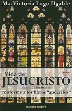 Vida de Jesucristo de los 10 A los 30 Anos - Lugo Ugalde, Maria Victoria