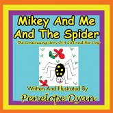 Mikey and Me and the Spider---The Continuing Story of a Girl and Her Dog