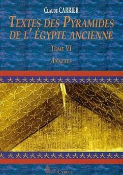 Textes Des Pyramides de l'Egypte Ancienne, Tome VI: Annexes - Carrier, C.