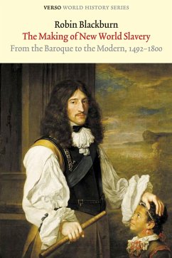 The Making of New World Slavery: From the Baroque to the Modern, 1492-1800 - Blackburn, Robin