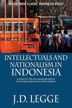 Intellectuals and Nationalism in Indonesia - Legge, J. D.