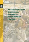 Integrated Assessment: Mainstreaming Sustainability Into Policymaking: A Guidance Manual