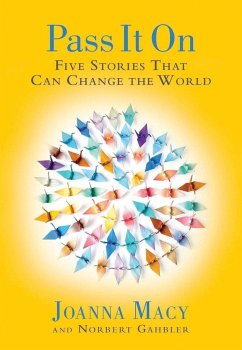 Pass It on: Five Stories That Can Change the World - Macy, Joanna; Gahbler, Norbert