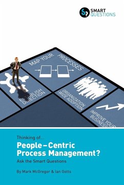Thinking of... People-centric Process Management? Ask the Smart Questions - McGregor, Mark; Gotts, Ian