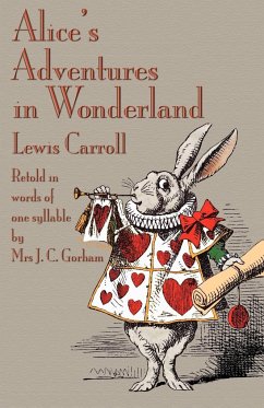 Alice's Adventures in Wonderland, Retold in Words of One Syllable - Carroll, Lewis; Gorham, J. C.