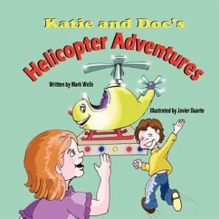 Katie and Doc's Helicopter Adventures - Wells, Mark