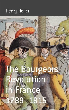 The Bourgeois Revolution in France 1789-1815 - Heller, Henry