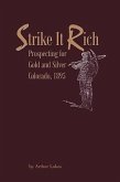 Strike It Rich - Prospecting for Gold and Silver - Colorado, 1895