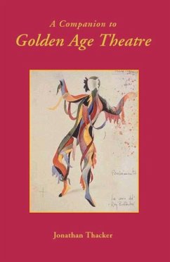A Companion to Golden Age Theatre - Thacker, Jonathan W