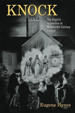 Knock: The Virgin's Apparition in Nineteenth-Century Ireland - Hynes, Eugene