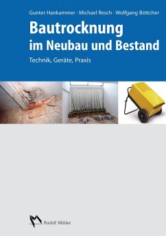 Bautrocknung im Neubau und Bestand - Hankammer, Gunter;Resch, Michael;Böttcher, Wolfgang