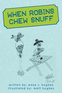 When Robins Chew Snuff - Anne R. Hughes, R. Hughes; Anne R. Hughes