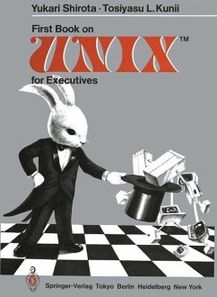 First Book on UNIXTM for Executives - Shirota, Yukari;Kunii, Tosiyasu L.