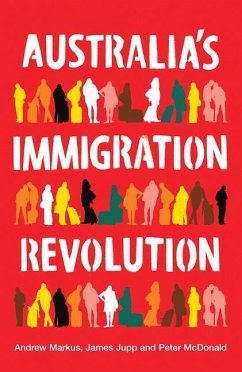 Australia's Immigration Revolution - Markus, Andrew; Jupp, James; Mcdonald, Peter