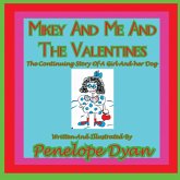 Mikey and Me and the Valentines---The Continuing Story of a Girl and Her Dog