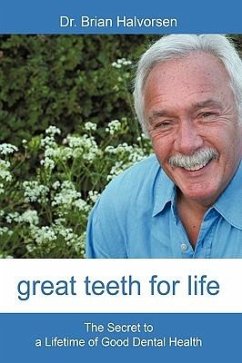 Great Teeth for Life - Brian Halvorsen, Bds Lds Rcs