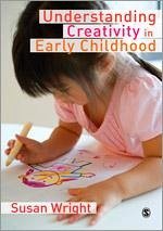 Understanding Creativity in Early Childhood - Wright, Susan