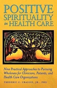 Positive Spirituality in Health Care - Craigie, Frederic C.