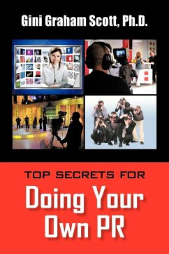 Top Secrets for Doing Your Own PR - Gini Graham Scott, Ph. D.