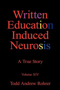 Written Education Induced Neurosis - Todd Andrew Rohrer