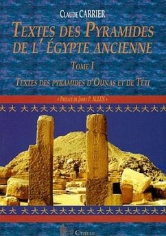 Textes Des Pyramides de l'Égypte Ancienne, Tome I: Textes Des Pyramides d'Ounas Et de Téti - Carrier, C.