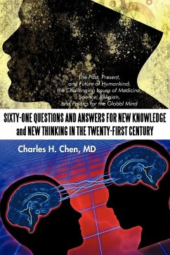 Sixty-One Questions and Answers for New Knowledge and New Thinking in the Twenty-First Century - Charles H. Chen, Md