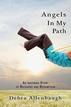 Angels in My Path: An Inspiring Story of Recovery and Redemption - Allenbaugh, Debra