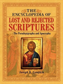 The Encyclopedia of Lost and Rejected Scriptures - Lumpkin, Joseph B.