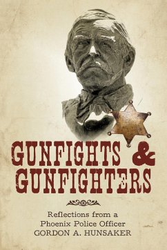 Gunfights & Gunfighters - Gordon a. Hunsaker, A. Hunsaker