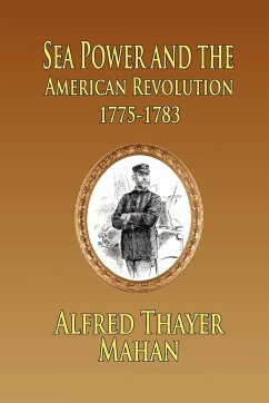 Sea Power and the American Revolution - Mahan, Alfred Thayer