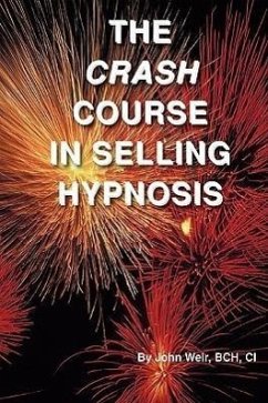 The Crash Course In Selling Hypnosis - Weir, John