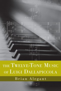 The Twelve-Tone Music of Luigi Dallapiccola - Alegant, Brian