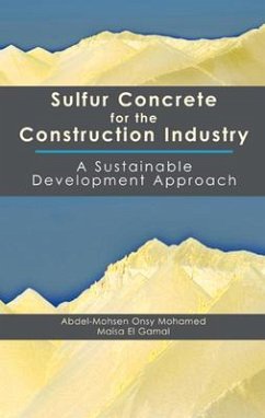 Sulfur Concrete for the Construction Industry: A Sustainable Development Approach - Mohamed, Abdel-Mohsen; El Gamal, Maisa