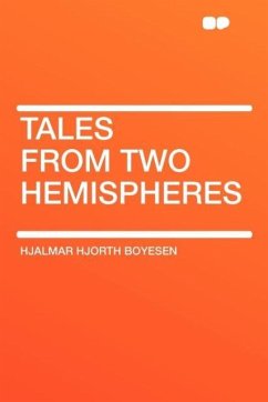 Tales from Two Hemispheres - Boyesen, Hjalmar Hjorth