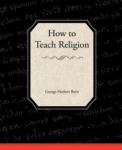 How to Teach Religion - Betts, George Herbert