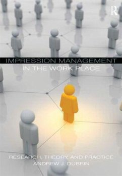 Impression Management in the Workplace - DuBrin, Andrew J. (Rochester Institute of Technology, New York, USA)