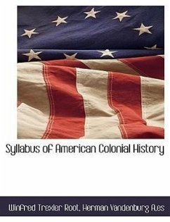 Syllabus of American Colonial History - Root, Winfred Trexler; A, es Herman Vandenburg; Ames, Herman Vandenburg