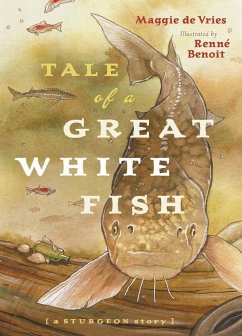 Tale of a Great White Fish: A Sturgeon Story - De Vries, Maggie