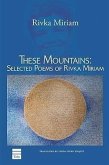 These Mountains: Selected Poems of Rivka Miriam