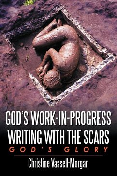 God's Work-in-Progress Writing with the Scars - Vassell-Morgan, Christine A.