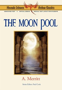 The Moon Pool - Phoenix Science Fiction Classics (with Notes and Critical Essays) - Merritt, A.; Merritt, Abraham