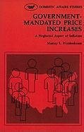 Government Mandated Price Increases: A Neglected Aspect of Inflation - Weidenbaum, Murray L.