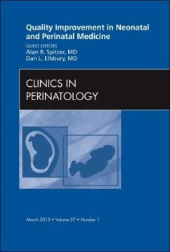 Quality Improvement in Neonatal and Perinatal Medicine, An Issue of Clinics in Perinatology - Spitzer, Alan R.;Ellsbury, Dan