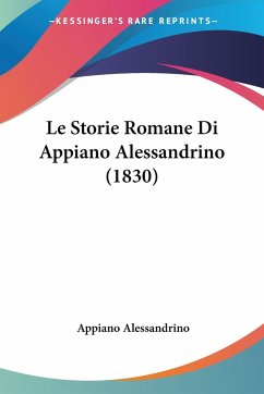 Le Storie Romane Di Appiano Alessandrino (1830)