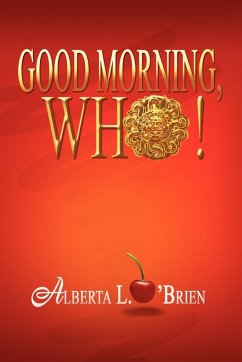 Good Morning, Who! - O'Brien, Alberta L.